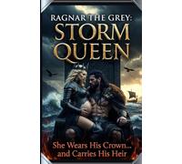 Ragnar the Grey: Storm Queen: She Wears His Crown… and Carries His Heir