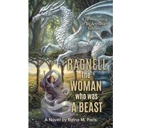 Ragnell - The Woman Who Was a Beast: A re-imagining of an Arthurian folktale