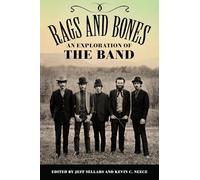 Rags and Bones: An Exploration of The Band (American Made Music Series)