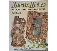 Rags to Riches: Craft of Fabric Sculpture