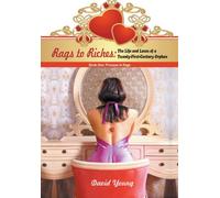 Rags to Riches: The Life and Loves of a Twenty-First-Century Orphan: Book One: Princess in Rags