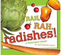 Rah, Rah, Radishes!: A Vegetable Chant – Classic Board Books
