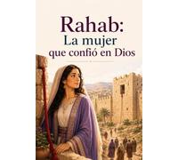 Rahab: La mujer que confió en Dios (Personajes bíblicos para niños)