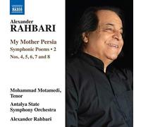 Antayla State So/Rahbari - Alexander Rahbari: My Mother Persia - Symphonic Poems Vol.2, Nos. 4, 5, 6, 7 and 8