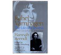 Rahel Varnhagen, first complete edition: The Life of a Jewess