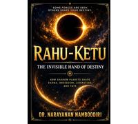 Rahu - Ketu: The Invisible Hand of Destiny: 4 (Astrology Research & Analysis)