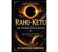 Rahu - Ketu: The Invisible Hand of Destiny (Astrology Research & Analysis)