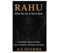 Rahu: What You See is Never Real, The Shadow Planet of Illusion, Karma & Vedic Astrology Secrets.