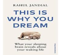 Rahul Jandial This Is Why You Dream : What your sleeping brain reveals about Rahul Jandial Multicolor