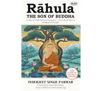 Rahula the Son of Buddha: A Tale of a Path Without Footprints - From Royal Heir to Enlightened Disciple