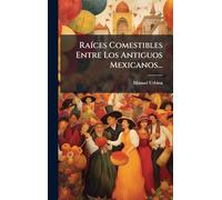 Raíces Comestibles Entre Los Antiguos Mexicanos...