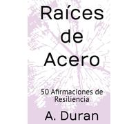 Raíces de Acero: 50 Afirmaciones de Resiliencia