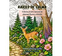 RAÍCES DE CALMA: Flora Coloring Book with 50 Coloring Pages