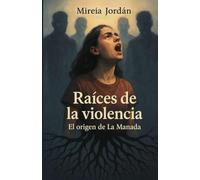 Raíces de la violencia: El origen de la manada