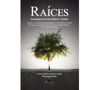 Raíces: Genealogía de la casa Palleros - Nicolini: Fuentes y reconstrucción genealógica. Contribución al estudio del linaje. Ascendencia directa de Elena Eusebia Palleros y Carlos Agustín Nicolini