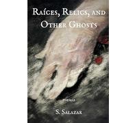 Raíces, Relics, and Other Ghosts