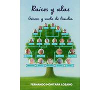 Raíces y alas: Génesis y vuelo de familia