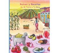 Raíces y Recetas De Mi Tierra a Tu Mesa