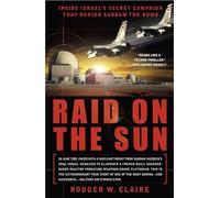 Raid on the Sun: Inside Israel's Secret Campaign That Denied Saddam the Bomb