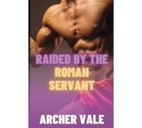 Raided by the Roman Servant: 2 (Gay Historical Erotica: Alpha Males of Ancient Rome and Greece)