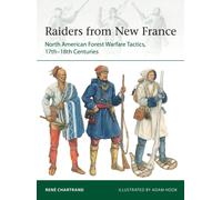 Raiders from New France : North American Forest Warfare Tactics, 17th-18th Centuries