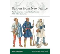 Raiders from New France: North American Forest Warfare Tactics, 17th-18th Centuries: 229 (Elite)