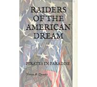 RAIDERS OF THE AMERICAN DREAM: PIRATES IN PARADISE