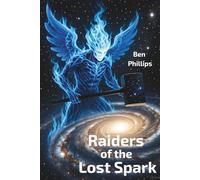 Raiders of the Lost Spark (The Works of Ben Phillips)