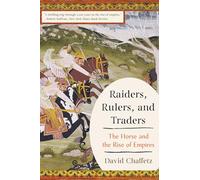 Raiders, Rulers, and Traders: The Horse and the Rise of Empires