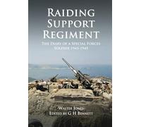 Raiding Support Regiment: The Diary of a Special Forces Soldier 1943-1945