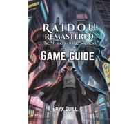 Raidou Remastered: The Mystery of the Soulless Army Game Guide: Combat Strategies, and Unlock Hidden Secrets in Tokyo's Dark Mysteries: 16 (Action ... the Battlefield For Beginners And Pro)