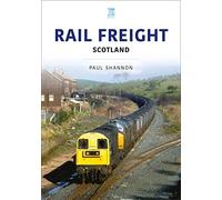 Rail Freight: Scotland (The Railways and Industry Series)