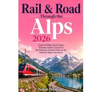 Rail & Road Through the Alps 2026: Explore Hidden Swiss Lakes, Dramatic Italian Canyons & Breathtaking Austrian Peaks on the Ultimate Alpine Adventure