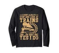 Railfan Train Spotting I Don't Always Stop and Look Long Sleeve T-Shirt