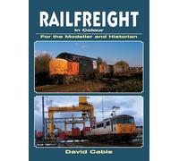 Railfreight in Colour For the Modeller and Historian
