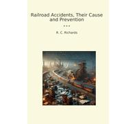 Railroad Accidents, Their Cause and Prevention (Classic Books)
