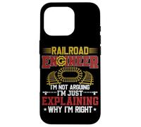 Railroad Engineer I'm Not Arguing I'm Just Explaining Why I' Case for iPhone 16 Pro
