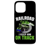 Railroad Wife I Keep Him On Track Case for iPhone 13 Pro Max