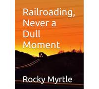 Railroading, Never a Dull Moment