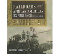 Railroads in the African American Experience - A Photographic Journey