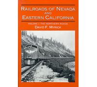 Railroads of Nevada and Eastern California, Vol. 1: The Northern Roads