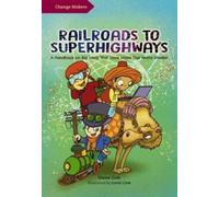 Railroads to Superhighways : A Handbook on Big Ideas That Have Made Our World Smaller