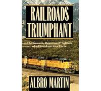 Railroads Triumphant: The Growth, Rejection, and Rebirt - HardBack NEW Albro Mar