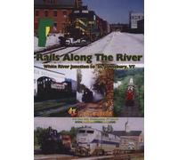 Rails Along The River: White River Junction to St. Johnsbury, Vermont