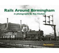 Rails Around Birmingham in photographs by Ray Fincham
