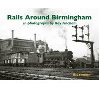 Rails Around Birmingham in photographs by Ray Fincham