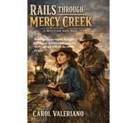 Rails Through Mercy Creek: Mercy Creek Series (The Mercy Creek Reckoning)