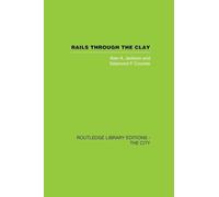 Rails Through the Clay: A History of London's Tube Railways (Routledge Library Editions: the City)