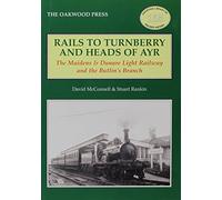 Rails to Turnberry and Heads of Ayr: The Maidens & Dunure Light Railway & the Butlin's Branch: 155 (Oakwood Library of Railway History)