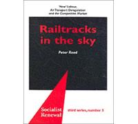 Railtracks in the Sky : 'New' Labour, Air Transport Deregulation and the Competitive Market